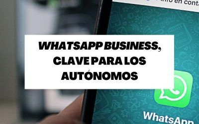 WhatsApp Business, una herramientas fundamental para los autónomos